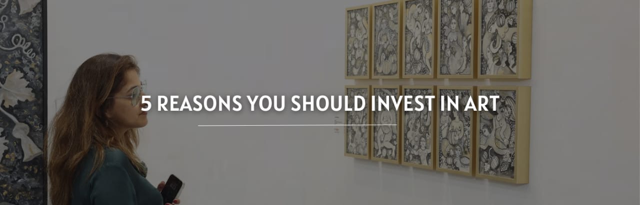 5 Reasons You Should Invest in Art Today