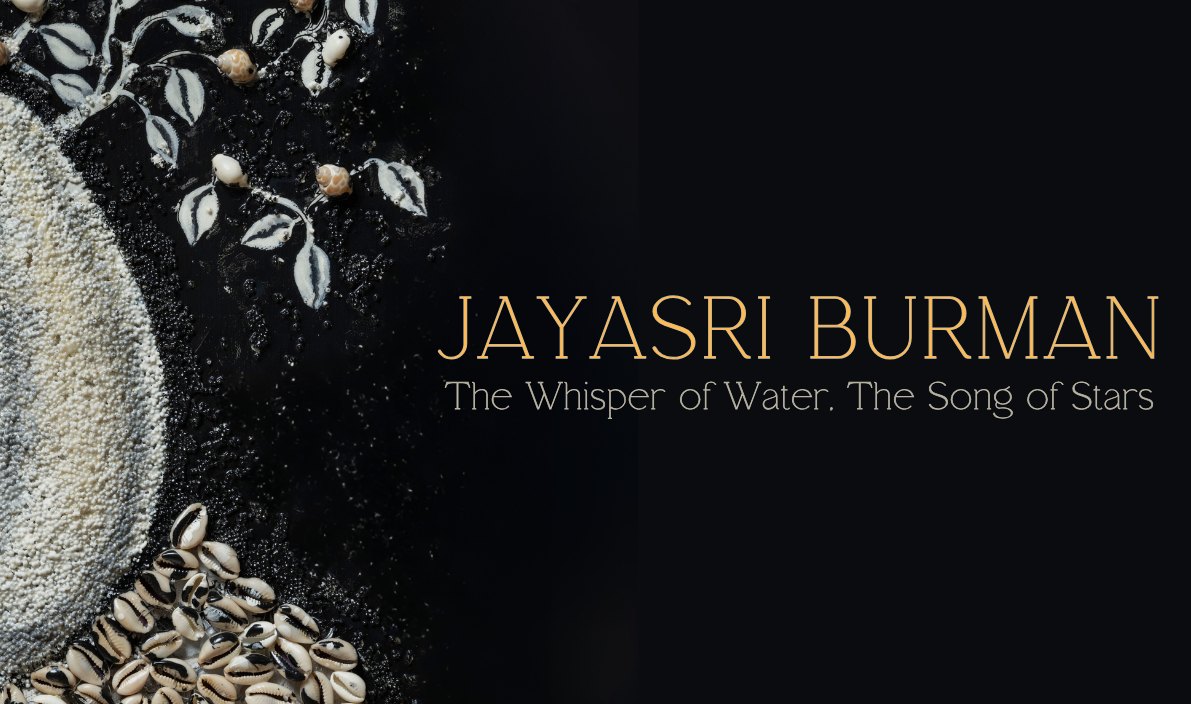 Jayasri Burman: The Whisper of Water, The Song of Stars