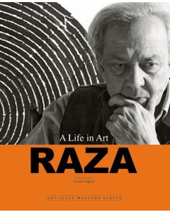A LIFE IN ART: RAZA : ART ALIVE MASTER SERIES