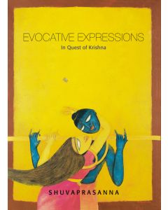 EVOCATIVE EXPRESSIONS: In Quest Of Krishna: Shuvaprasanna 